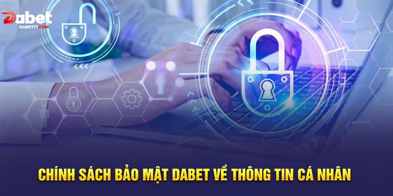 Chính sách bảo mật thông tin cá nhân của hội viên DABET