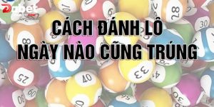 Cách Đánh Lô Ngày Nào Cũng Trúng – Chiến Lược Mới 2024